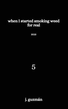 Paperback When I Started Smoking Weed for Real: 2013 Book