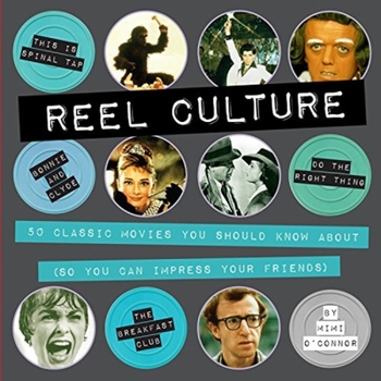 Paperback Reel Culture: 50 Classic Movies You Should Know about (So You Can Impress Your Friends) Book