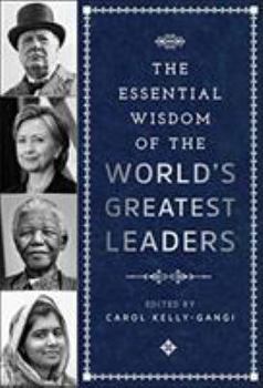Hardcover The Essential Wisdom of the World's Greatest Leaders Book