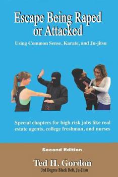 Paperback Escape Being Raped or Attacked: Using Common Sense, Karate, and Ju-Jitsu (Second Edition) Book