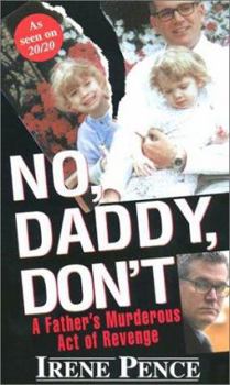 Mass Market Paperback No, Daddy, Don't!: A Father's Murderous Act of Revenge Book