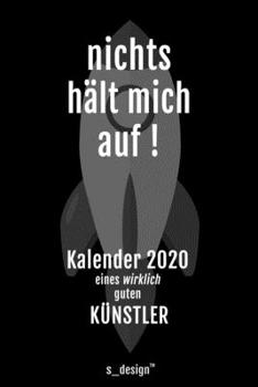 Kalender 2020 für Künstler: Wochenplaner / Tagebuch / Journal für das ganze Jahr: Platz für Notizen, Planung / Planungen / Planer, Erinnerungen und Sprüche (German Edition)
