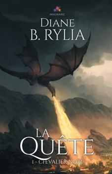 La Quête: Chevalier noir, T1 - Book #1 of the Chevalier Noir