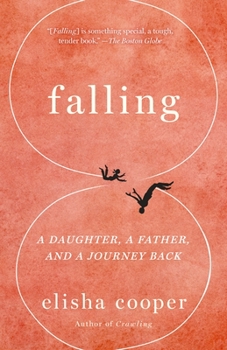 Paperback Falling: A Daughter, a Father, and a Journey Back Book