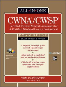 Hardcover CWNA Certified Wireless Network Administrator & CWSP Certified Wireless Security Professional: Exam Guide (PW0-104 & PW0-204) [With CDROM] Book