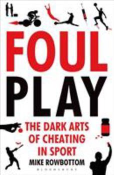 Paperback Foul Play: The Dark Arts of Cheating in Sport Book