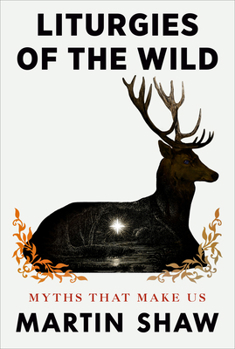 Hardcover Liturgies of the Wild: Myths That Make Us Book