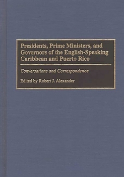 Hardcover Presidents, Prime Ministers, and Governors of the English-Speaking Caribbean and Puerto Rico: Conversations and Correspondence Book