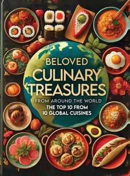 Hardcover Beloved Culinary Treasures from Around the World The Top 10 from 10 Global Cuisines Book
