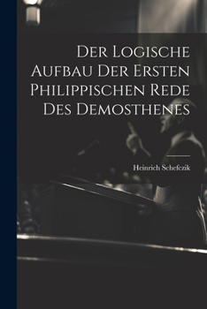 Paperback Der Logische Aufbau Der Ersten Philippischen Rede Des Demosthenes [German] Book