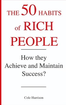 Paperback The 50 Habits of Rich People: How They Achieve and Maintain Success ? Book