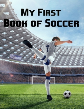 Paperback My First Book of Soccer: Football- Soccer Gift for Kids - Sport Gift For Boys And Girls - Soccer Coloring Pages for Kids Ages 4-8 - Sport Gift Book