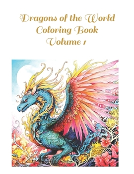 Paperback Dragons of the World Coloring Book: Volume 1 100 Images Book