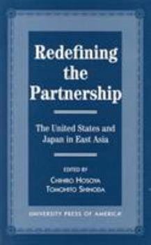 Paperback Redefining the Partnership: The United States and Japan in East Asia Book