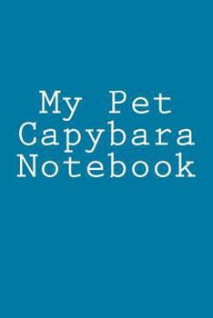 Paperback My Pet Capybara Notebook Book