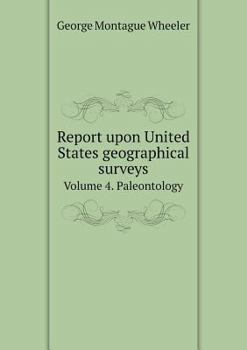 Paperback Report upon United States geographical surveys Volume 4. Paleontology Book