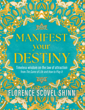 Hardcover Manifest Your Destiny: Timeless Wisdom on the Law of Attraction from 'The Game of Life and How to Play It' Book