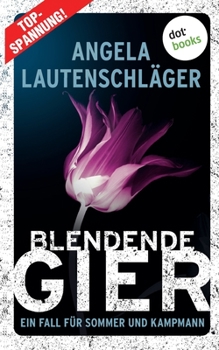 Blendende Gier - Ein Fall f�r Sommer und Kampmann: Band 2: Krimis & Thriller - Book #2 of the Ein Fall für Sommer und Kampmann