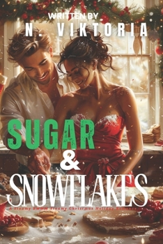 Sugar & Snowflakes: A Steamy BWWM Interracial Multicultural Standalone Contemporary Second Chance Holiday Romance (12 Days of Christmas Collection)