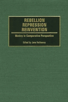 Hardcover Rebellion, Repression, Reinvention: Mutiny in Comparative Perspective Book