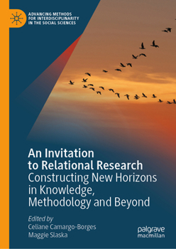 Hardcover An Invitation to Relational Research: Constructing New Horizons in Knowledge, Methodology and Beyond Book