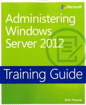 Paperback Administering Windows Server 2012: Training Guide Book