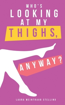 Paperback Who's Looking at My Thighs, Anyway? Book