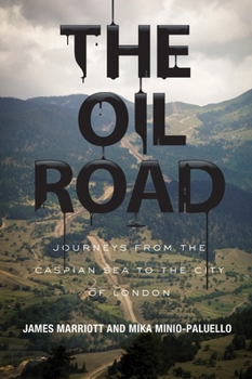 Paperback The Oil Road: Journeys From The Caspian Sea To The City Of London Book