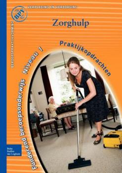 Paperback Beroepspraktijkvorming Zorghulp: Praktijkopdrachten Voor Kwalificatieniveau 1 [Dutch] Book
