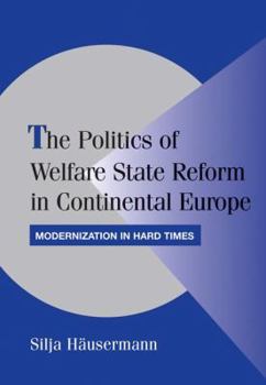 Paperback The Politics of Welfare State Reform in Continental Europe: Modernization in Hard Times Book