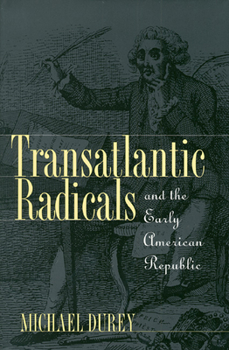 Hardcover Transatlantic Radicals and the Early American Republic Book