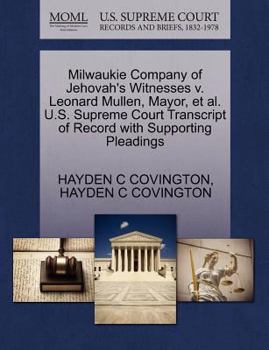 Paperback Milwaukie Company of Jehovah's Witnesses V. Leonard Mullen, Mayor, et al. U.S. Supreme Court Transcript of Record with Supporting Pleadings Book