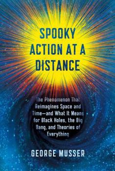 Hardcover Spooky Action at a Distance: The Phenomenon That Reimagines Space and Time--And What It Means for Black Holes, the Big Bang, and Theories of Everyt Book