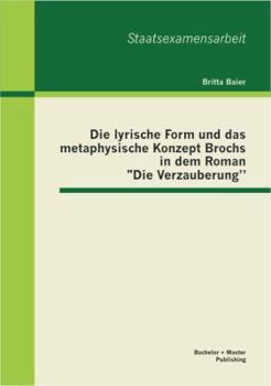 Paperback Die lyrische Form und das metaphysische Konzept Brochs in dem Roman Die Verzauberung [German] Book