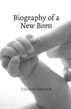 Biography of a New Born: New Born