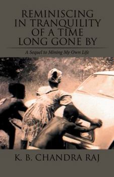 Paperback Reminiscing in Tranquility of a Time Long Gone By: A Sequel to Mining My Own Life Book