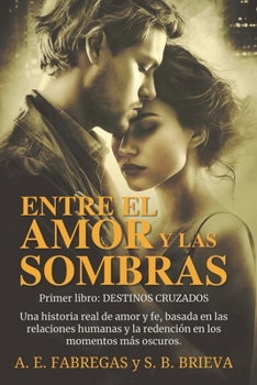Paperback Entre el amor y las sombras: Destinos cruzados [Spanish] Book