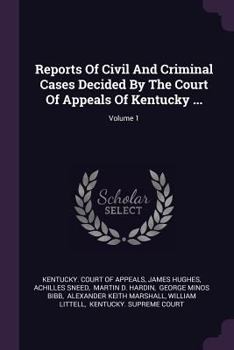 Paperback Reports Of Civil And Criminal Cases Decided By The Court Of Appeals Of Kentucky ...; Volume 1 Book