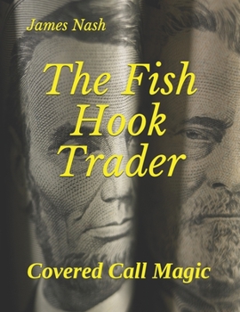 Paperback The Fish Hook Trader: Covered Call Magic Book