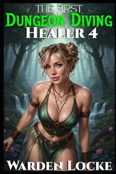 Paperback The First Dungeon Diving Healer 4: A Dungeon Diving LitRPG Gamelit Fantasy Book
