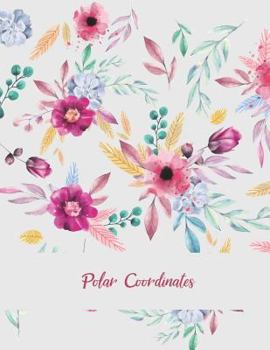 Paperback Polar Coordinates: Beauty Pink Floral, 5 Degree Polar Coordinates 120 Pages Large Print 8.5" x 11" Polar Graph Paper Notebook [Large Print] Book