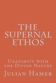 Paperback The Supernal Ethos: Unanimity with the Divine Nature Book