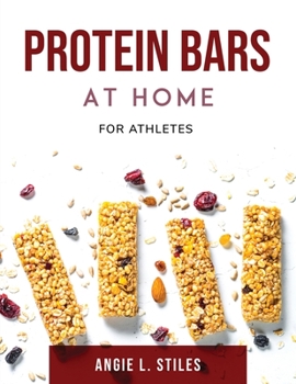 Paperback Protein Bars At Home: For Athletes Book