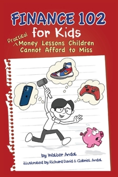 Paperback Finance 102 for Kids: Practical Money Lessons Children Cannot Afford to Miss Book