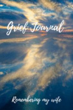 Paperback Grief Journal Remembering my Wife: Grieving The Loss Of Your Wife Book