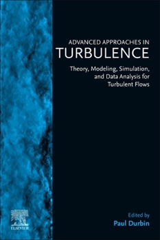 Paperback Advanced Approaches in Turbulence: Theory, Modeling, Simulation, and Data Analysis for Turbulent Flows Book