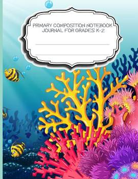 Primary Composition Notebook Journal For Grades K-2: Blank Half Ruled Half Blank With Sketch Picture Space for Drawing & Dashed Midlines For Practice Exercise Writing; Learn To Write & Draw; Kids Scho