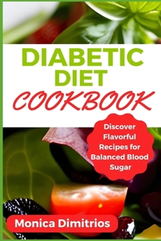 Paperback Diabetic Diet Cookbook: Discover Flavorful Recipes for Balanced Blood Sugar Book