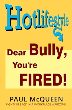 Paperback Dear Bully, You're Fired!: Hotlifestyle Book