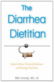 Paperback The Diarrhea Dietitian: Expert Advice, Practical Solutions, and Strategic Nutrition Book